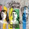 La Gitana Tropical - Mestiza - EP